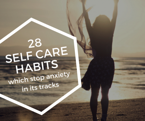 28 Self Care habits which can stop anxiety in its tracks
