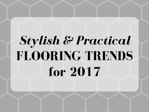 Stylish & Practical Flooring Trends for 2017