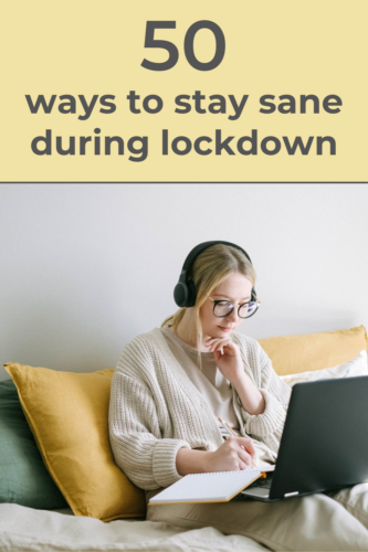 50 ways to stay sane during lockdown